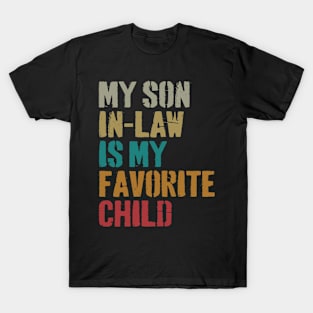 My Son In Law Is My Favorite Child Funny Family Humor Retro T-Shirt